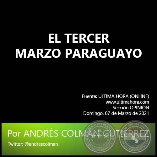 EL TERCER MARZO PARAGUAYO - Por ANDRÉS COLMÁN GUTIÉRREZ - Domingo, 07 de Marzo de 2021